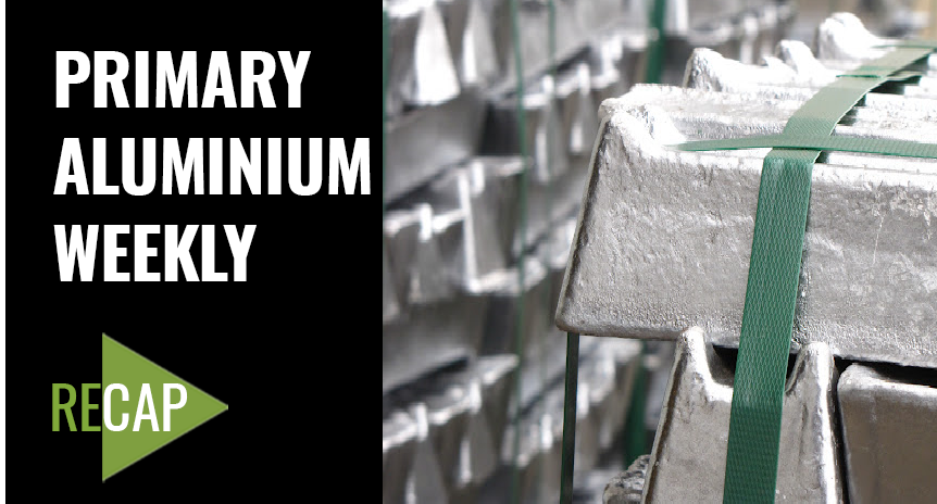 Primary Aluminium Weekly Recap