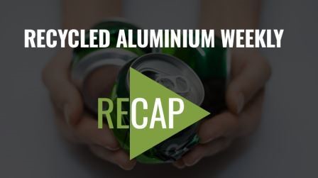 Recycled aluminium weekly recap