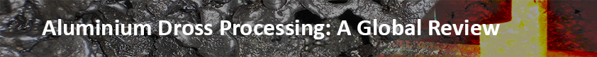 Aluminium Dross Processing: A global review