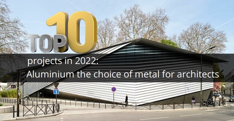 Aluminium the choice of metal for architects: Top 10 projects in 2022
