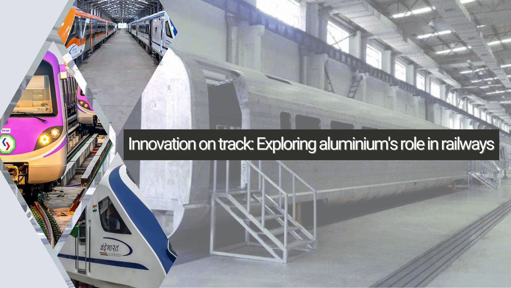 Innovation on track: Exploring aluminium's role in railways
