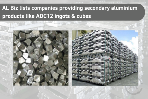 AL Biz lists companies providing secondary aluminium products like ADC12 ingots & cubes