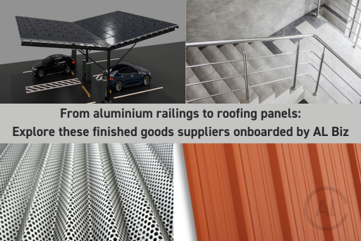 From aluminium railings to roofing panels: Explore these finished goods suppliers onboarded by AL Biz