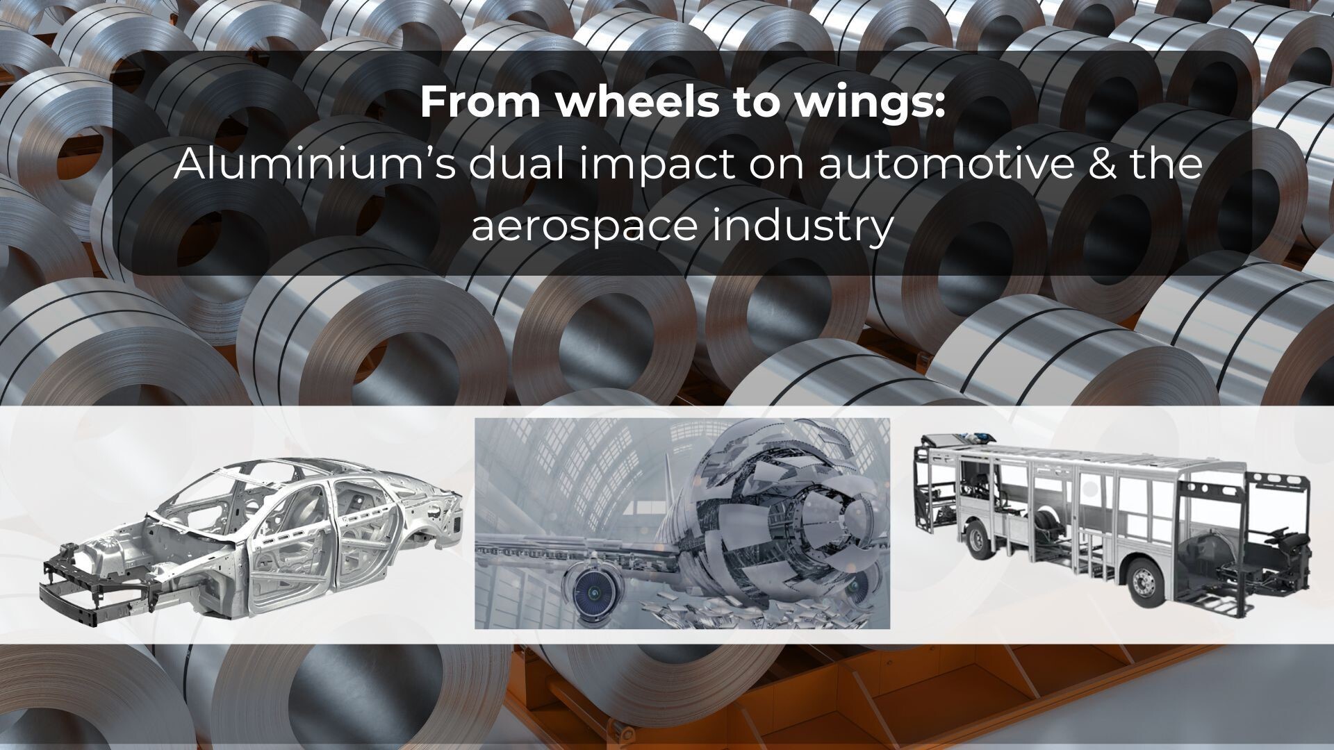 From wheels to wings: Aluminium’s dual impact on automotive & the aerospace industry