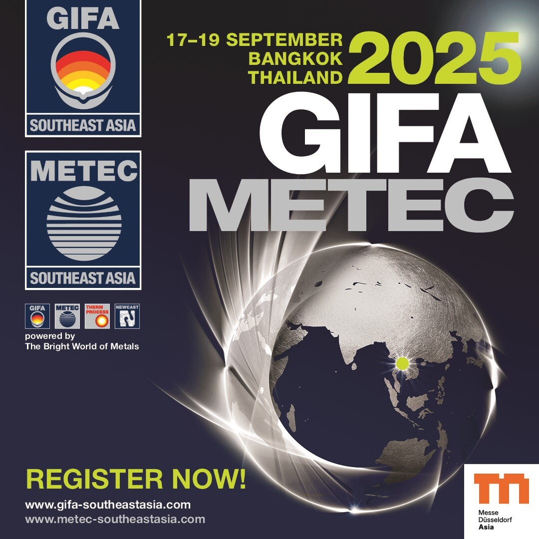  GIFA and METEC Southeast Asia 2025: A Regional platform for foundry, metallurgy and industrial innovation